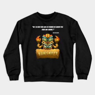 Ah! It means that women do not know how to make a hut! Crewneck Sweatshirt